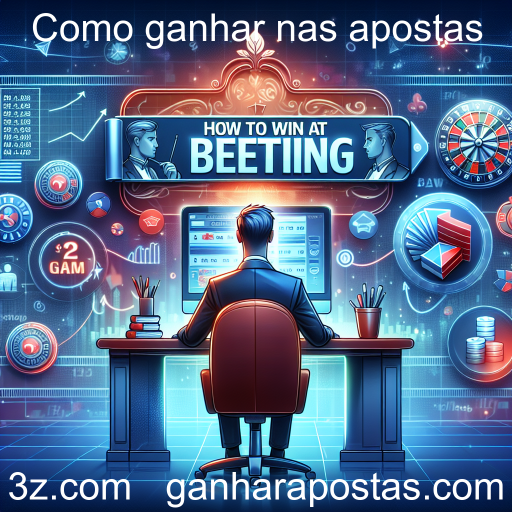 Como Ganhar nas Apostas: Dicas e Estratégias Eficazes